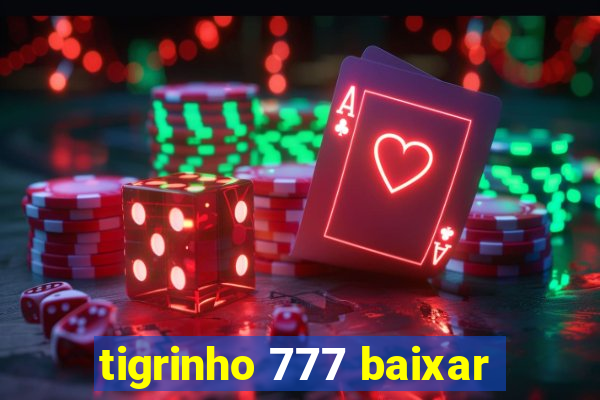 tigrinho 777 baixar